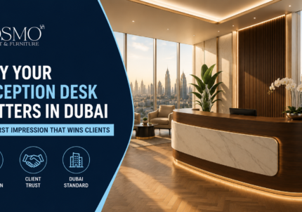 Why Modern Reception Desk Is Important At Workplace Dubai