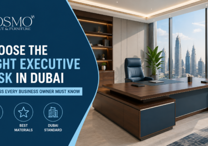 How To Choose Executive Office Desk Dubai | 7 Expert Tips