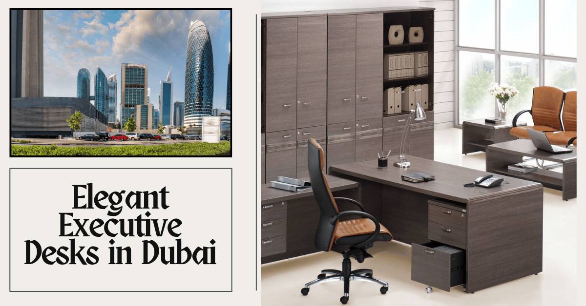 Luxury meets Functionality: Modern Executive Desks in Dubai