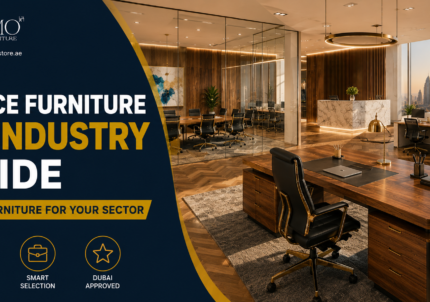 Industry Furniture Selection Guide: Choosing The Right Office Furniture For Your Sector In Dubai